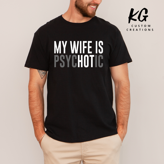 My wife is psycHOTic Tee