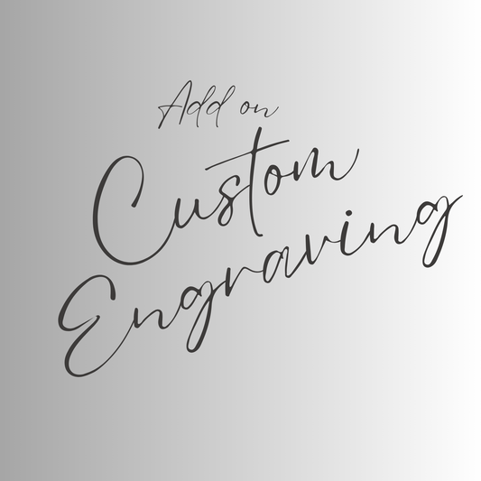 Custom Engraving ***Add on Option